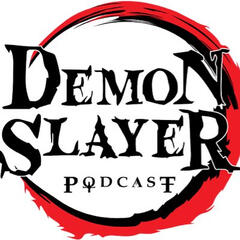The Demon Slayer Podcast