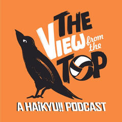 The View From The Top: A Haikyu!! Podcast