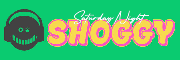 Saturday Night Shoggy